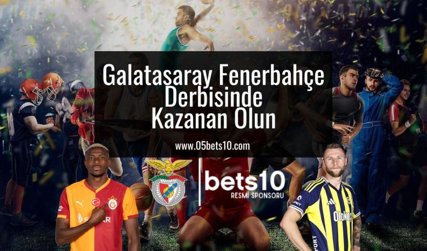 Galatasaray-fenerbahce-derbisinde-kazanan-olun-05bets10